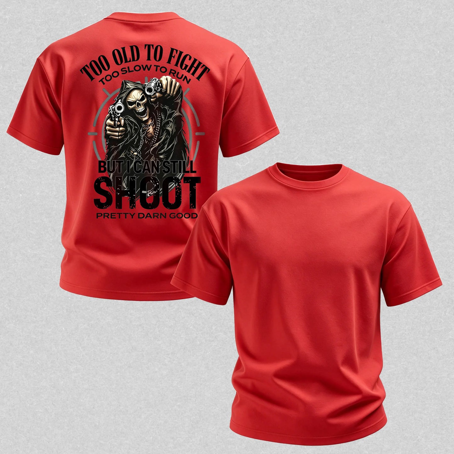 Too Old to Fight Too Slow to Run But I Can Still Shoot Pretty Good Printed Men's T-Shirt