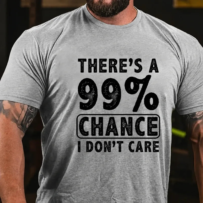 There's A 99% Chance I Don't Care Funny Print Men's T-shirt