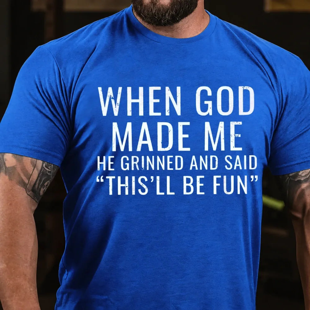 When God Made Me He Grinned and Said funny Sarcastic Saying Graphic T-Shirt