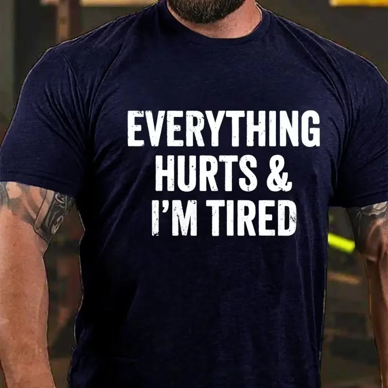 Everything Hurts And I'm Tired Graphic T-Shirt
