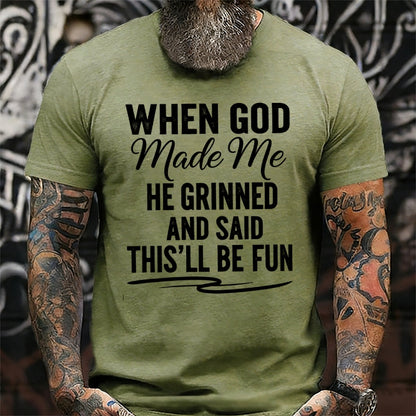 When God Made Me He Grinned and Said This'll Be Fun Graphic T-Shirt