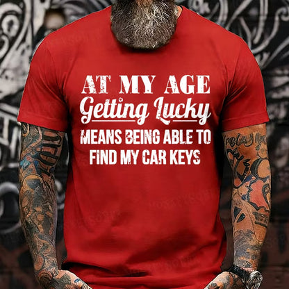 At My Age Getting Lucky Means Being Able To Find My Car Keys Graphic T-Shirt
