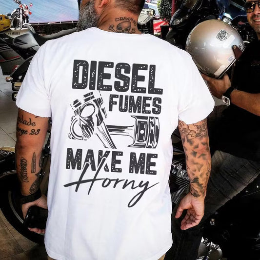 Diesel Fumes Make Me Horny T-shirt