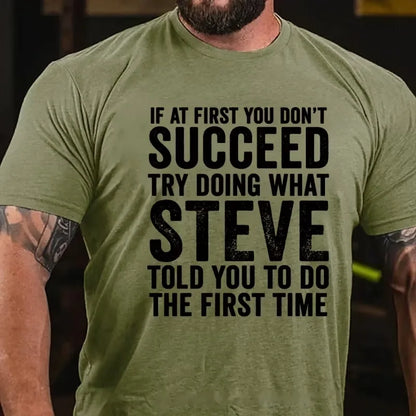 If At First You Don't Succeed Try Doing What Steve Said Graphic T-Shirt