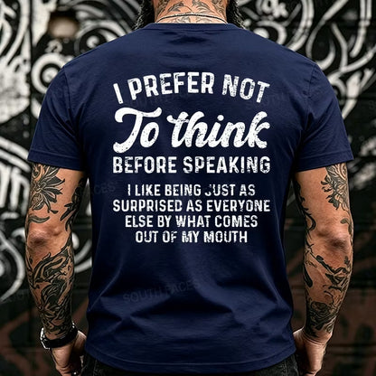 I Prefer Not To Think Before Speaking Back T-Shirts