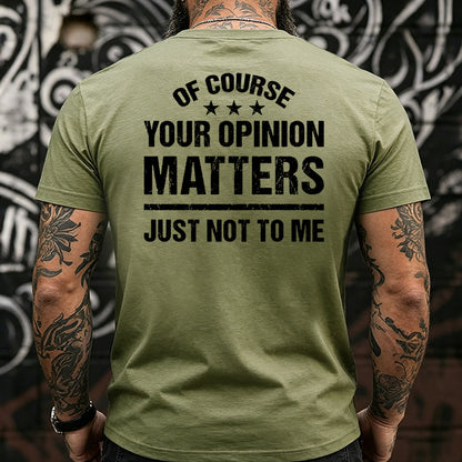 Of Course Your Opinion Matters Just Not To Me Back T-shirt