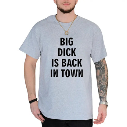 Big D*ck Is Back in Town Graphic T-Shirt
