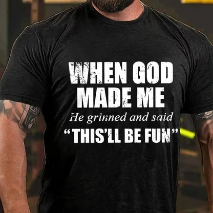 When God Made Me He Grinned and Said Graphic T-Shirt