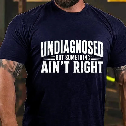 Undiagnosed But Something Ain't Right Graphic T-Shirt