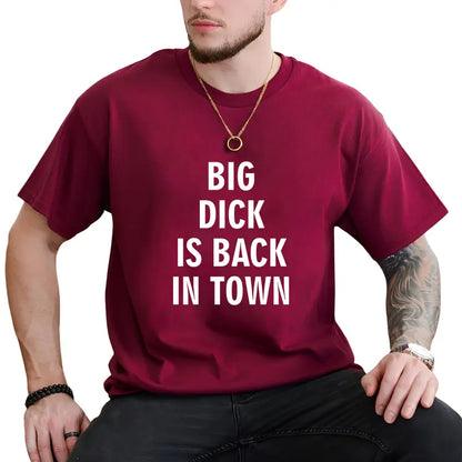 Big D*ck Is Back in Town Graphic T-Shirt
