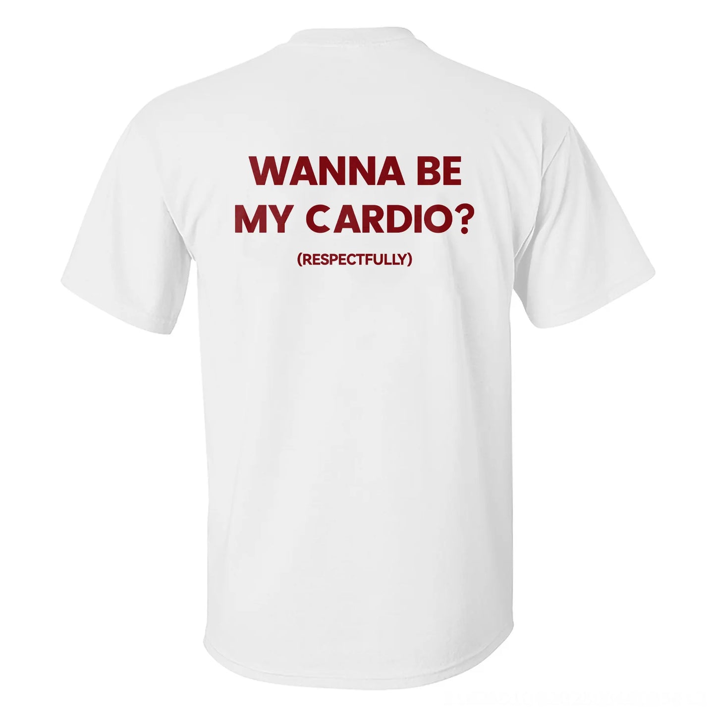Wanna Be My Cardio? Printed Men's T-shirt