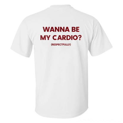 Wanna Be My Cardio? Printed Men's T-shirt