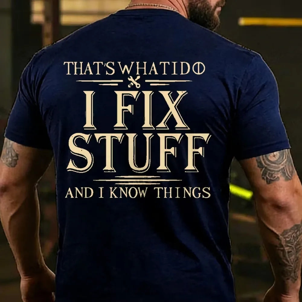 That's What I Do I Fix Stuff And I Know Things Back T-shirt