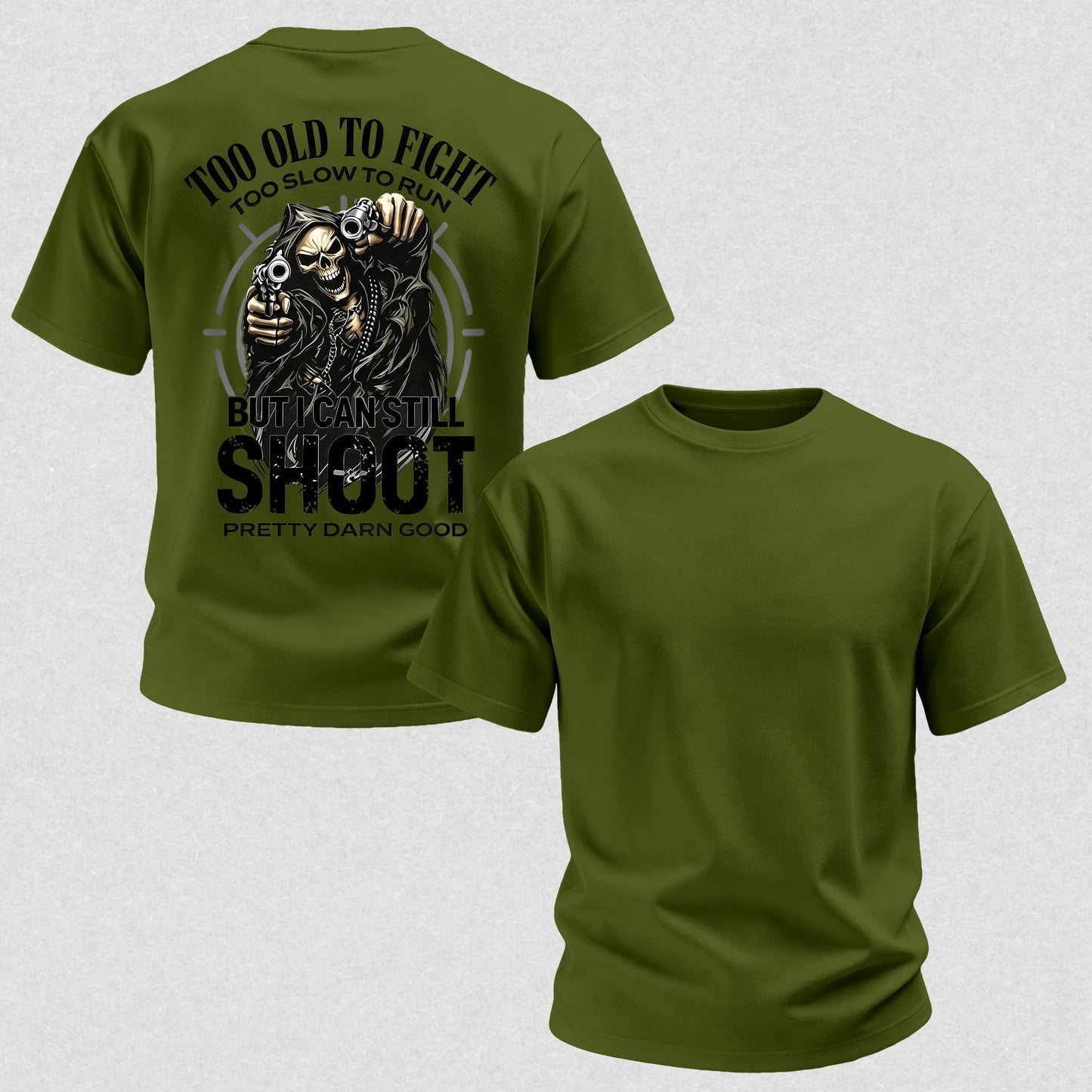 Too Old to Fight Too Slow to Run But I Can Still Shoot Pretty Good Printed Men's T-Shirt