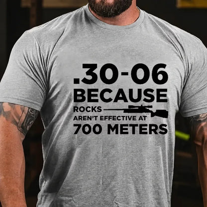 30-06 308 Because Rocks Aren'T Effective At 700 Meters Men's Graphic T-Shirt