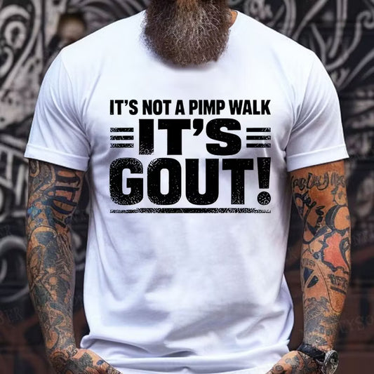 It's Not A Pimp Walk It's Gout! Graphic T-Shirt