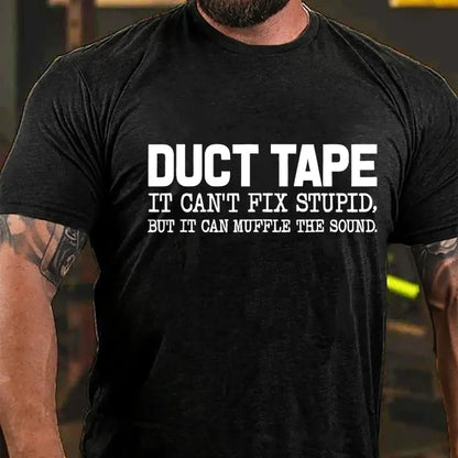 Duct Tape, It Can't Fix Stupid, But It Can Muffle The Sound Graphic T-Shirt