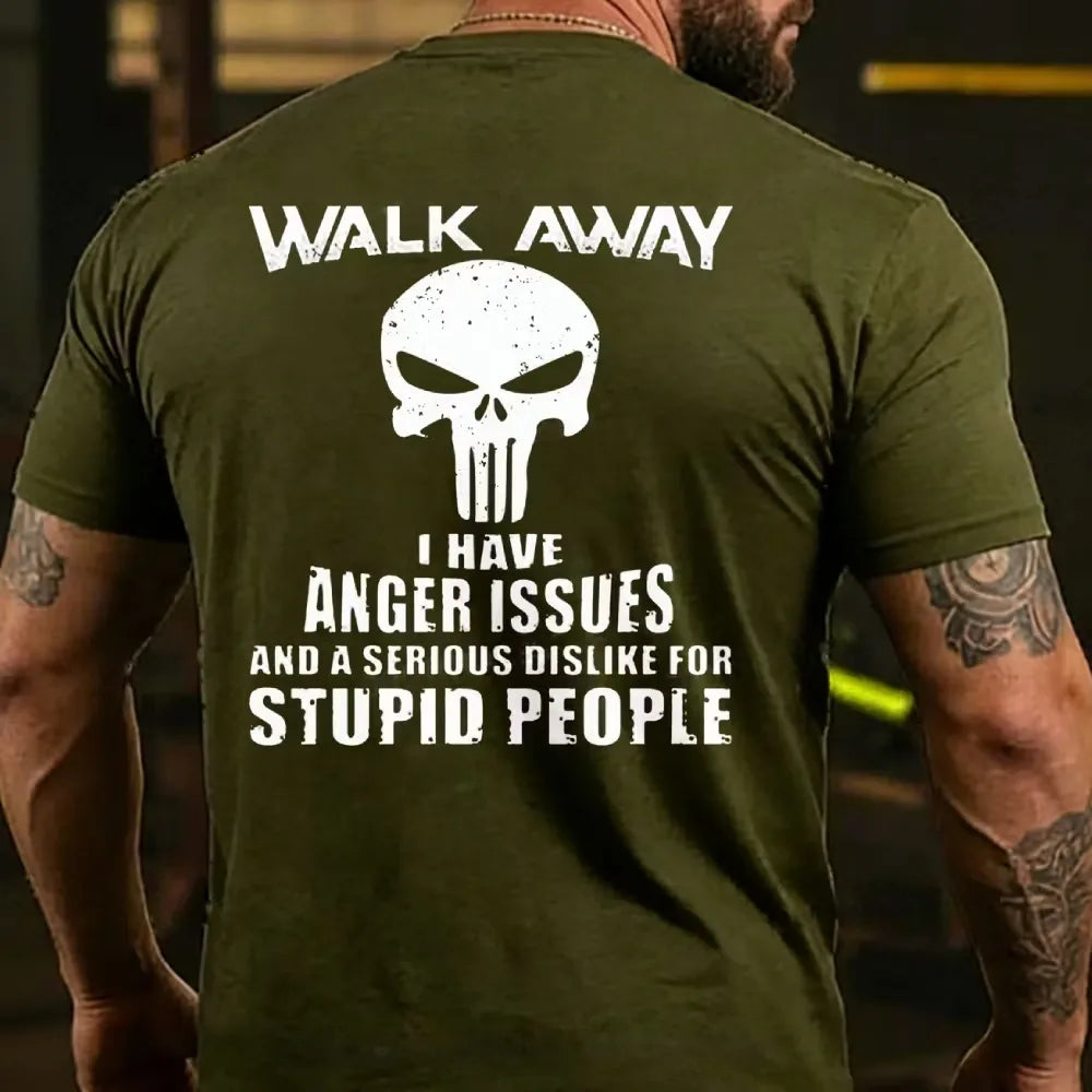 Walk Away I Have Anger Issues And A Serious Dislike For Stupid People T-shirt