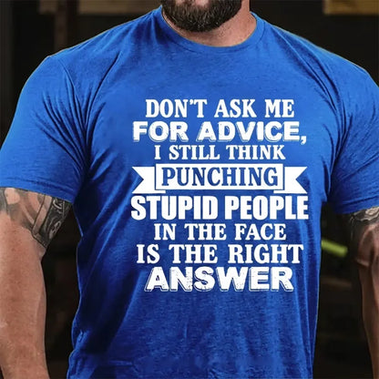 Don't Ask Me For Advice, I Still Think Punching Stupid People In The Face Is The Right Answer Graphic T-Shirt