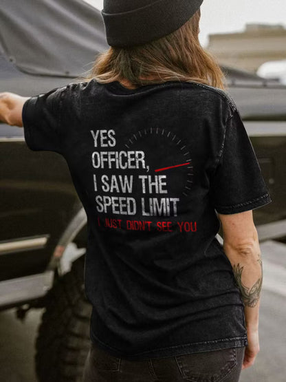 Yes Officer I Saw The Speed Limit I Just Didn't See You T-shirt