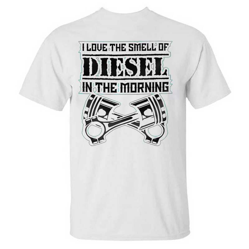 I Love The Smell Of Diesel In The Morning T-shirts