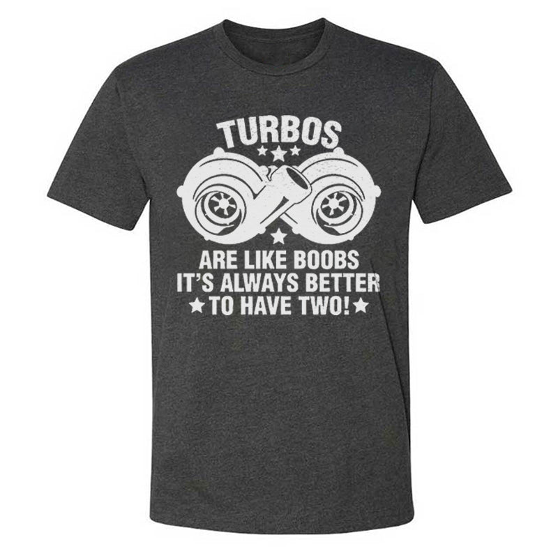 Turbos Are Like Boobs It's Always Better To Have Two T-shirts