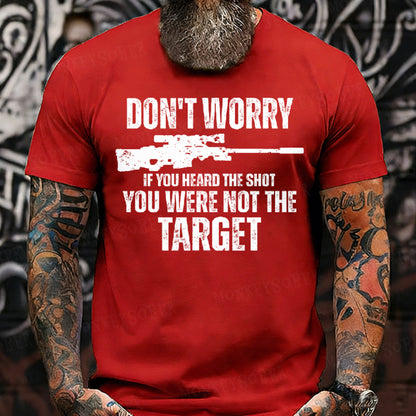 Don't Worry If You Heard The Shot You Were Not The Target Graphic T-Shirt