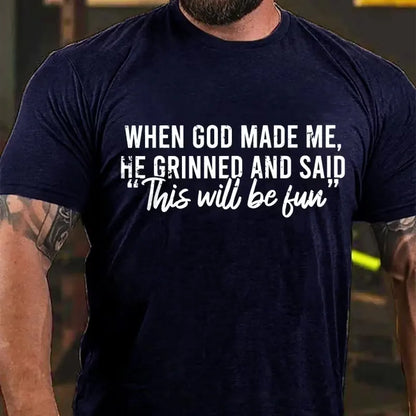 When God Made Me He Grinned and Said Graphic T-Shirt