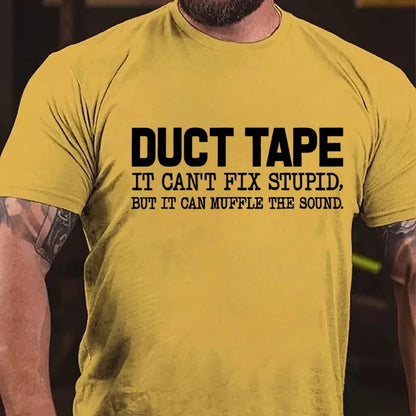 Duct Tape, It Can't Fix Stupid, But It Can Muffle The Sound Graphic T-Shirt