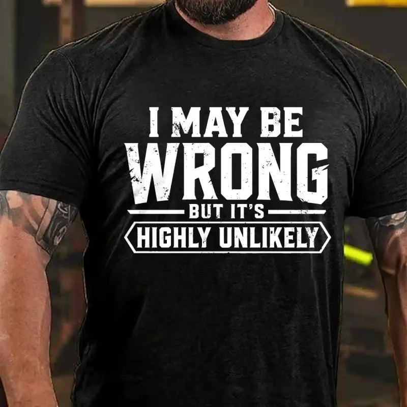 I May Be Wrong But It's Highly Unlikely Graphic T-Shirt