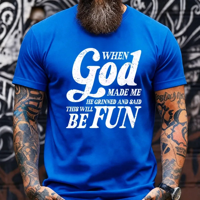 When God Made Me He Grinned and Said funny Sarcastic Saying Graphic T-Shirt