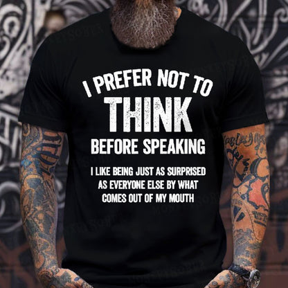 I Prefer Not To Think Before Speaking Graphic T-Shirt