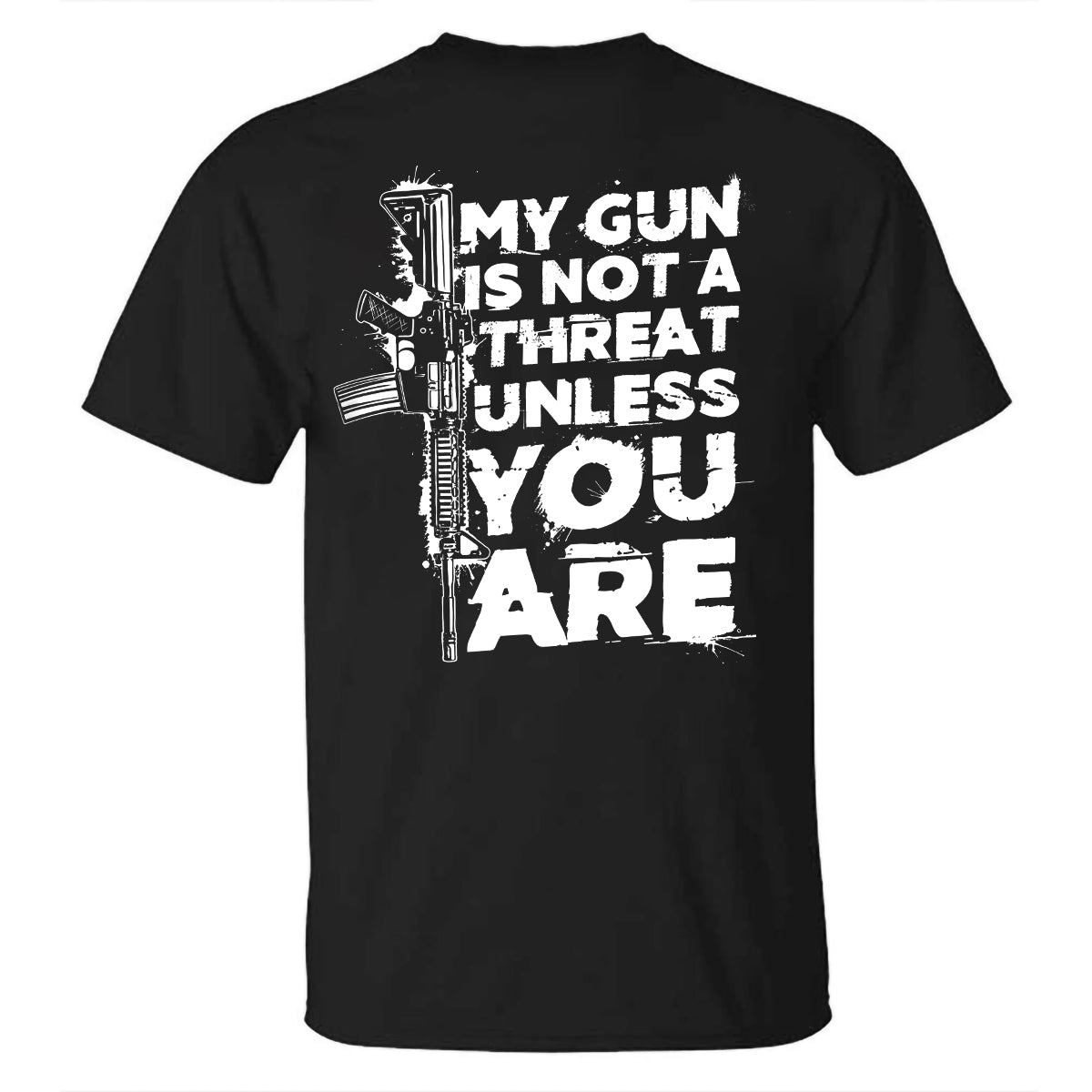 My Gun Is Not A Threat Unless You Are Printed Men's T-Shirt