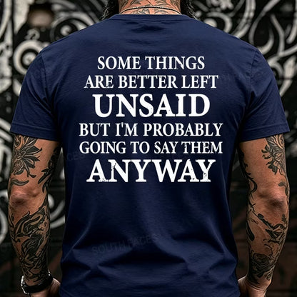 Some Things Are Better Left Unsaid But I'm Probably Going To Say Them Anyway  Back T-Shirts