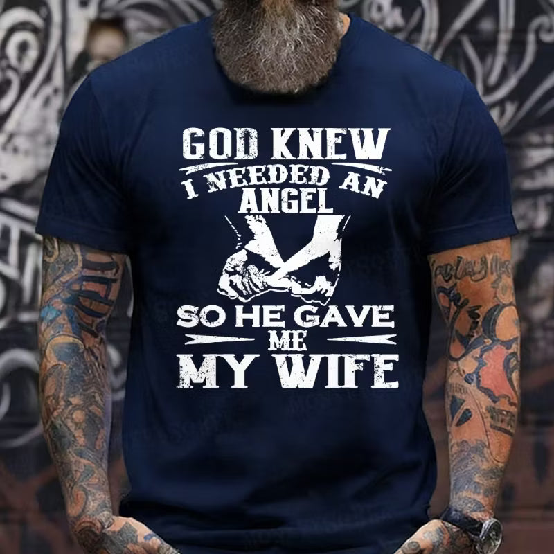 God Knew I Needed An Angel So He Gave Me My Wife Graphic T-Shirt
