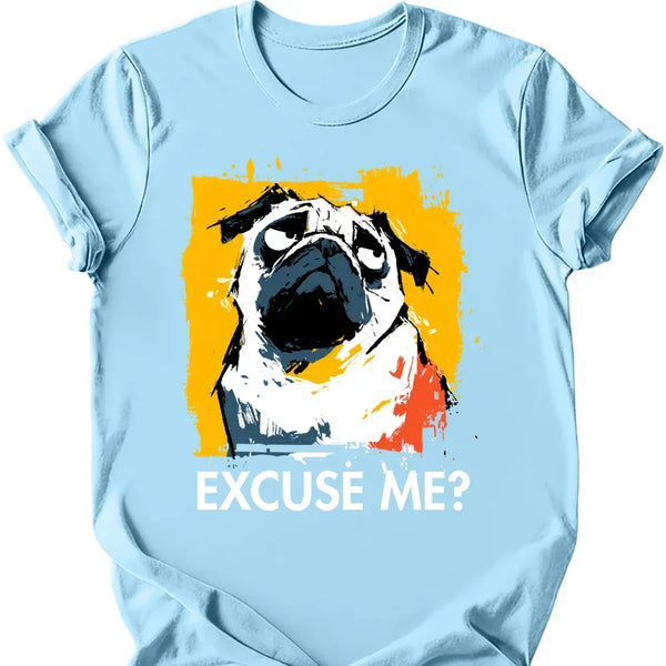 Pug - Excuse Me Dog T-Shirt
