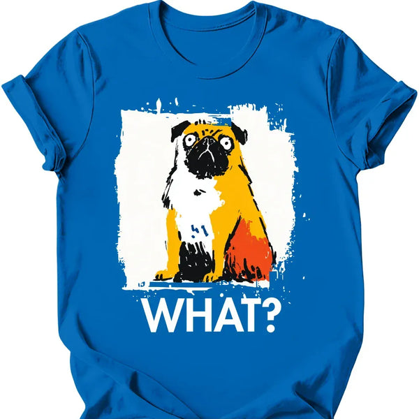 Pug - What Dog T-Shirt